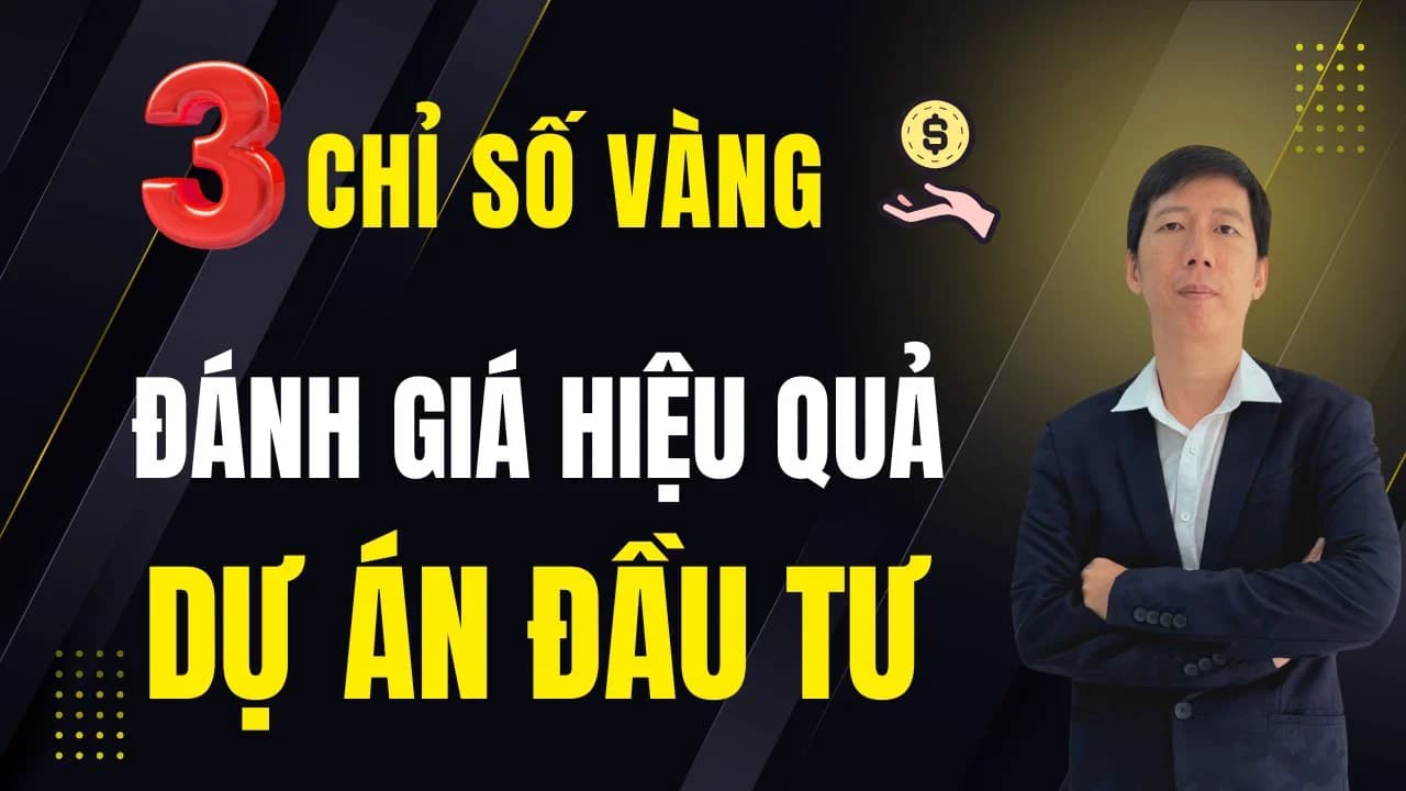 03 CHỈ SỐ VÀNG ĐÁNH GIÁ HIỆU QUẢ DỰ ÁN ĐẦU TƯ
