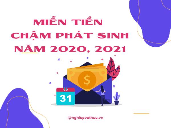 Miễn tiền chậm nộp phát sinh trong năm 2020, 2021 theo Nghị quyết 406/NQ-UBTVQH15